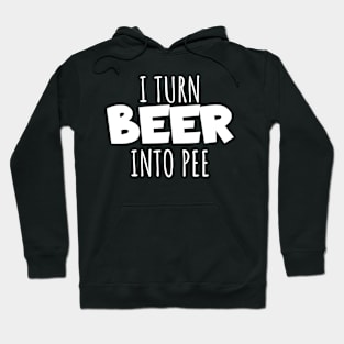 I turn beer into pee Hoodie